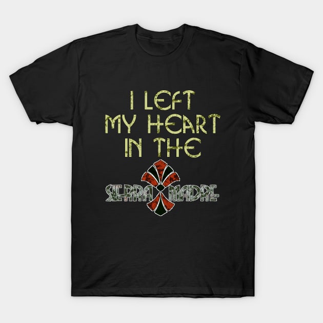 Left my Heart in the Sierra Madre T-Shirt by Rickster07